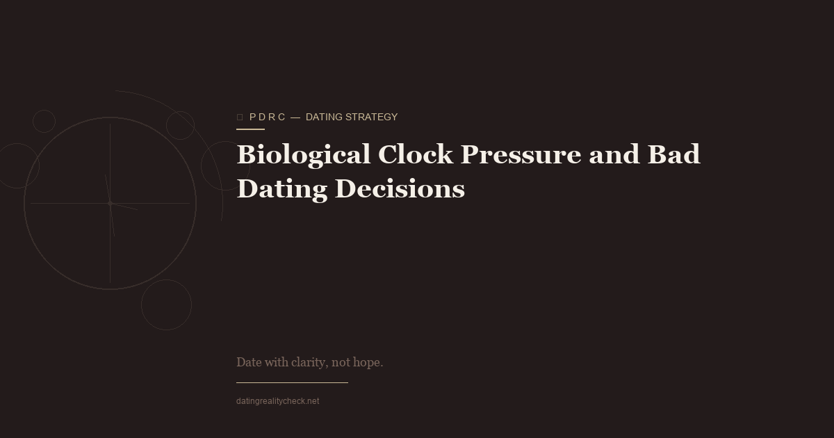 Biological Clock Pressure and Bad Dating Decisions