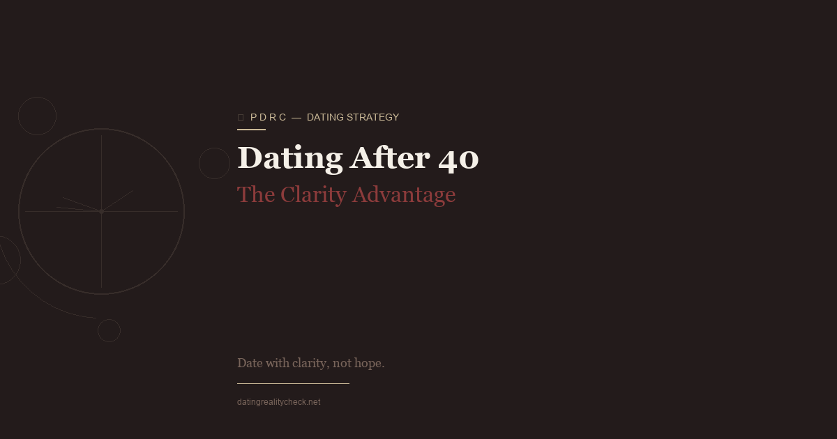 Dating After 40 — The Clarity Advantage