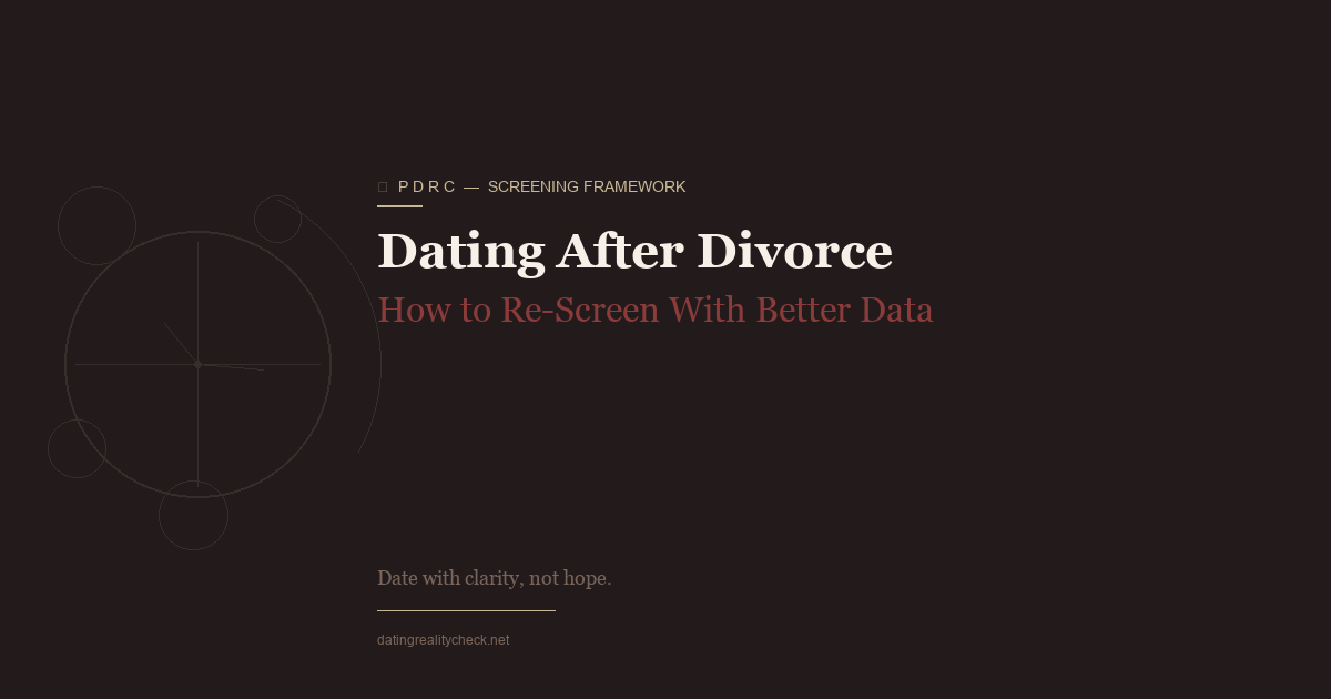 Dating After Divorce — Re-Screening With Better Data