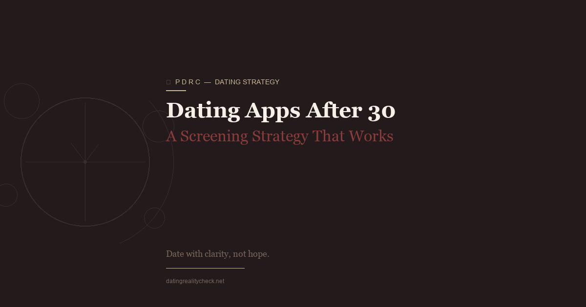 Dating Apps After 30 — A Screening Strategy