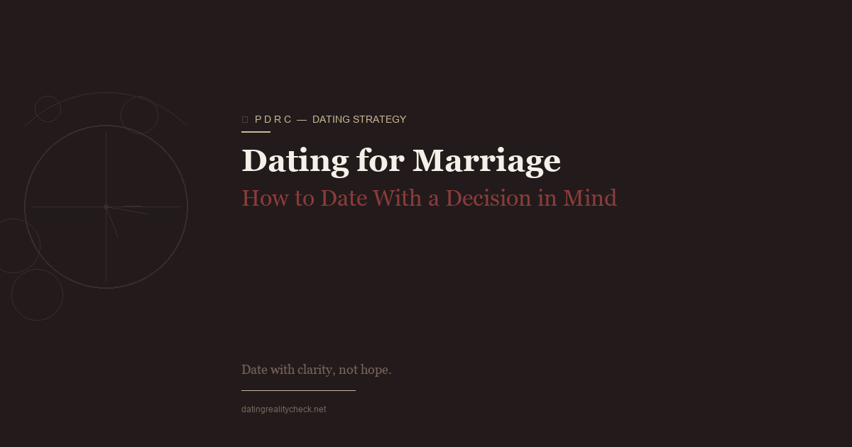 Dating for Marriage — A Screening Framework, Not a Rush to Commitment
