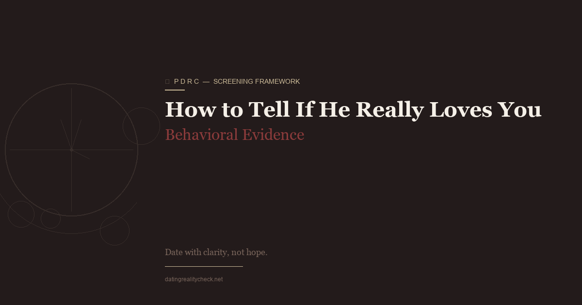 How to Tell If He Really Loves You — Evidence, Not Words